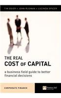 The Real Cost of Capital: A Business Field Guide to Better Financial Decisions