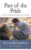Part of the Pride: My Life Among the Big Cats of Africa