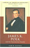 James Polk and The Expansionist Impulse (Library of American Biography Series)