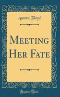 Meeting Her Fate (Classic Reprint)