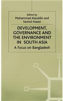 Development, Governance and Environment in South Asia: A Focus on Bangladesh