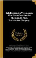 Jahrbücher des Vereins von Alterthumsfreunden im Rheinlande. XXV. Dreizehnter Jahrgang.