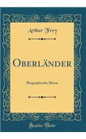 Oberlï¿½nder: Biographische Skizze (Classic Reprint)