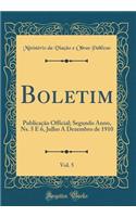 Boletim, Vol. 5: PublicaÃ§Ã£o Official; Segundo Anno, Ns. 5 E 6, Julho a Dezembro de 1910 (Classic Reprint)
