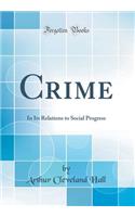 Crime: In Its Relations to Social Progress (Classic Reprint)