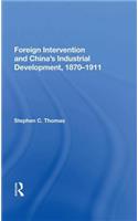 Foreign Intervention And China's Industrial Development, 1870-1911