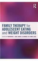 Family Therapy for Adolescent Eating and Weight Disorders