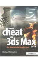 How to Cheat in 3ds Max 2014: Get Spectacular Results Fast