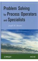 Problem Solving for Process Operators and Specialists