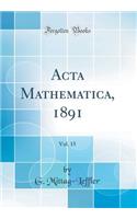 Acta Mathematica, 1891, Vol. 15 (Classic Reprint)