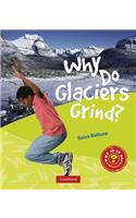 Why Do Glaciers Grind?