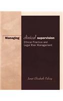 Managing Clinical Supervision: Ethical Practice and Legal Risk Management
