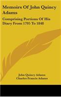 Memoirs Of John Quincy Adams: Comprising Portions Of His Diary From 1795 To 1848(English)
