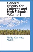 General History for Colleges and High Schools, Volume 1