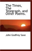 The Times, the Telegraph, and Other Poems.