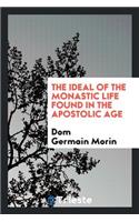 The Ideal of the Monastic Life Found in the Apostolic Age