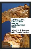 Artificial Dye-Stuffs: Their Nature, Manufacture, Uses