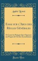 Essai Sur l'Abus Des Rï¿½gles Gï¿½nï¿½rales: Et Contre Les Prï¿½jugï¿½s Qui s'Opposent Aux Progres de l'Art Des Accouchemens (Classic Reprint)