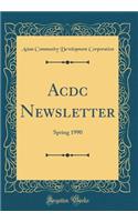 Acdc Newsletter: Spring 1990 (Classic Reprint)