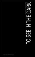 To See in the Dark