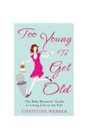 Too Young To Get Old