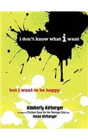 Get Happy: I Don't Know What I Want But I Want to be Happy