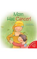 Mom Has Cancer!