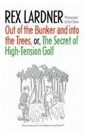 Out of the Bunker and Into the Trees, or the Secret of High-Tension Golf
