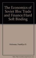 The Economics Of Soviet Bloc Trade And Finance