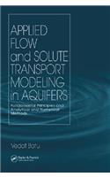 Applied Flow and Solute Transport Modeling in Aquifers: Fundamental Principles and Analytical and Numerical Methods