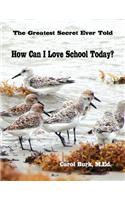 How Can I Love School Today?