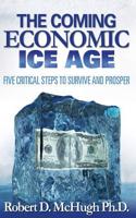 Coming Economic Ice Age, Five Steps to Survive and Prosper