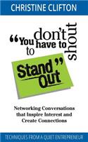 You Don't Have to Shout to Stand Out