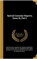 Special Consular Reports, Issue 16, Part 1