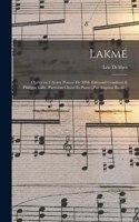 Lakmé; opéra en 3 actes. poème de MM. Edmond Gondinet & Philippe Gille. Partition chant et piano [par Auguste Bazille]