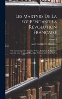 Les Martyrs De La Foi Pendant La Révolution Française