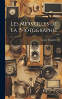 Les Merveilles De La Photographie