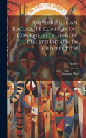 Proverbi Siciliani Raccolti E Confrontati Con Quelli Degli Altri Dialetti D'Italia Da Giuseppe Pitrè; Volume 4