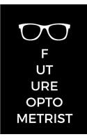 Future Optometrist: Funny Optometrist Eye Chart Journal, Perfect Gag Gift For A Student, Cool Optometrist Graduation Gift (6 x 9 Lined Notebook, 120 pages)