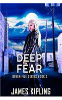 Deep Fear: (2 Green File)