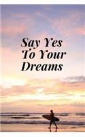 Say Yes To Your Dreams