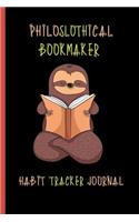 Philoslothical Bookmaker Habit Tracker Journal: Build Healthy Routines, Achieve Goals and Live Your Best Life