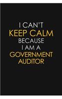 I Can't Keep Calm Because I Am A Government Auditor