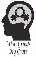 What Grinds My Gears