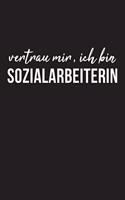 Vertrau Mir, Ich Bin Sozialarbeiterin: 6x9 liniert Notizbuch für Sozialarbeiterin