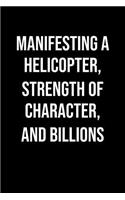 Manifesting A Helicopter Strength Of Character And Billions