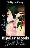 Bipolar Moods Chapbook 4: Dark Matter(4 Bipolar Moods Chapbook)