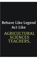 Behave like Legend Act Like Agricultural Sciences Teachers,: Writing careers journals and notebook. A way towards enhancement