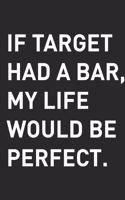 If Target Had A Bar, My Life Would Be Perfect.