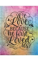 We Love Because He First Loved Us 1 John 4